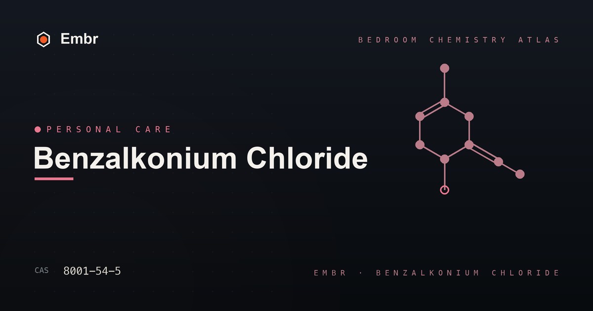 Benzalkonium chloride — Embr Bedroom Chemistry Atlas