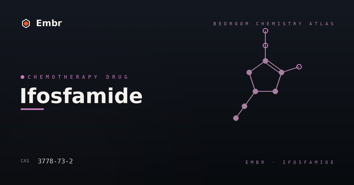 Ifosfamide — Embr Bedroom Chemistry Atlas