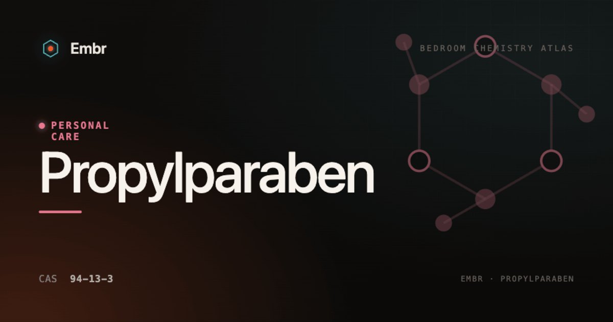Propylparaben — Embr Bedroom Chemistry Atlas